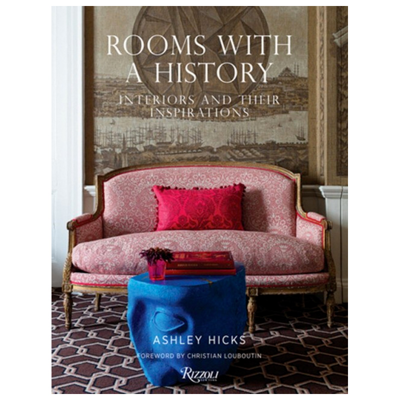 Rooms with a History: Interiors and Their Inspirations Rooms with a History: Interiors and Their Inspirations в Тюмени | Loft Concept