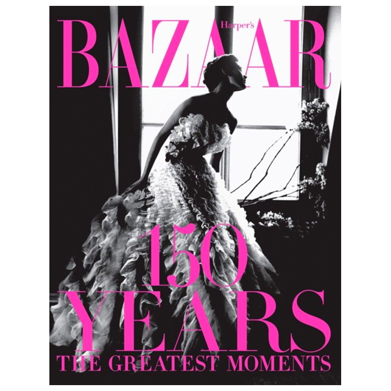 Harper`s Bazaar: 150 Years: The Greatest Moments Glenda Bailey Harper`s Bazaar: 150 Years: The Greatest Moments Glenda Bailey в Тюмени | Loft Concept