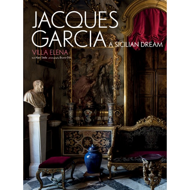 Jacques Garcia: A Sicilian Dream: Villa Elena Jacques Garcia: A Sicilian Dream: Villa Elena в Тюмени | Loft Concept