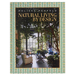 Альбом  декорирование Интерьеров Мелиссы Пенфолд Natural Living by Design: Melissa Penfold варинант исполнения - 1 | Loft Concept в Тюмени
