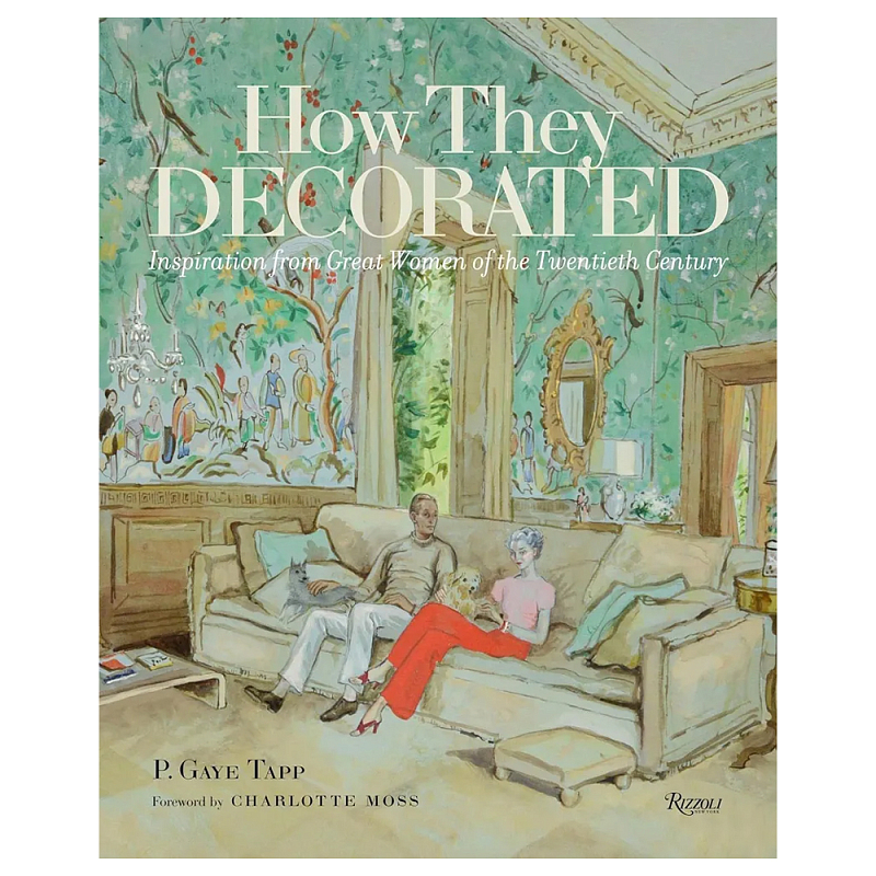 Книга How They Decorated: Inspiration from Great Women of the Twentieth Century Книга How They Decorated: Inspiration from Great Women of the Twentieth Century в Тюмени | Loft Concept