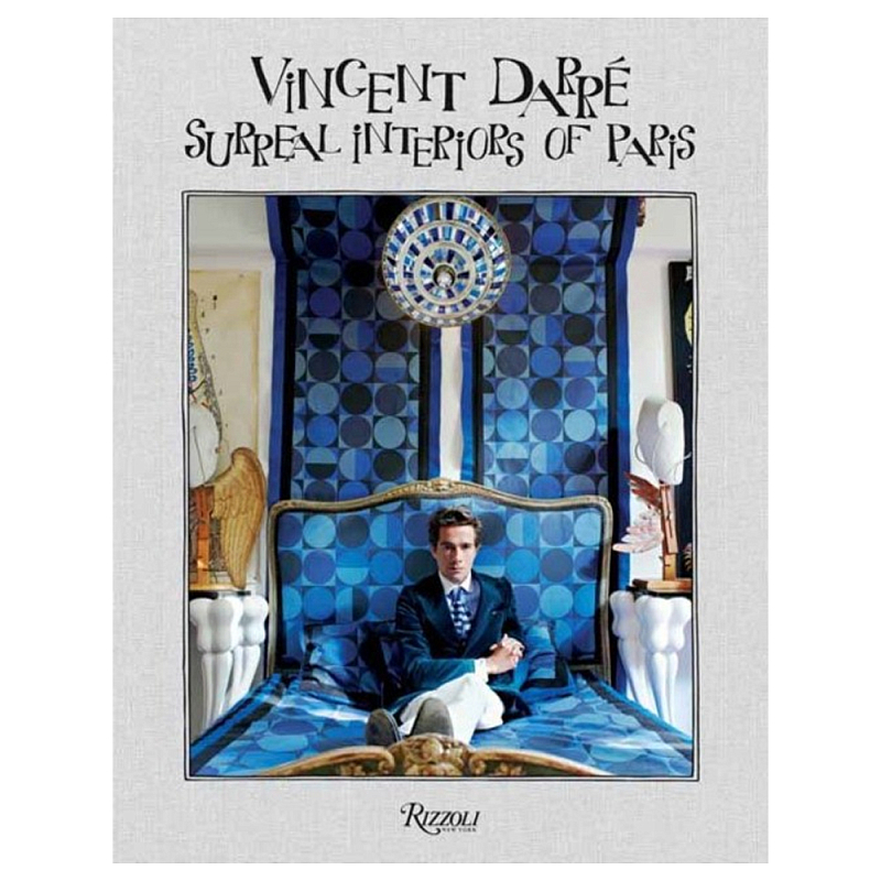 Книга Vincent Darre: Surreal Interiors of Paris Книга Vincent Darre: Surreal Interiors of Paris в Тюмени | Loft Concept