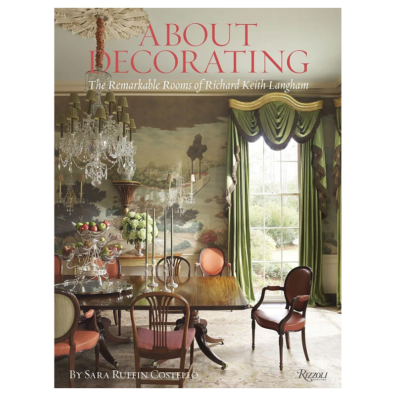 Книга About Decorating: The Remarkable Rooms of Richard Keith Langham Langham Richard Keith, Costello Sara Ruffin Книга About Decorating: The Remarkable Rooms of Richard Keith Langham Langham Richard Keith, Costello Sara Ruffin в Тюмени | Loft Concept