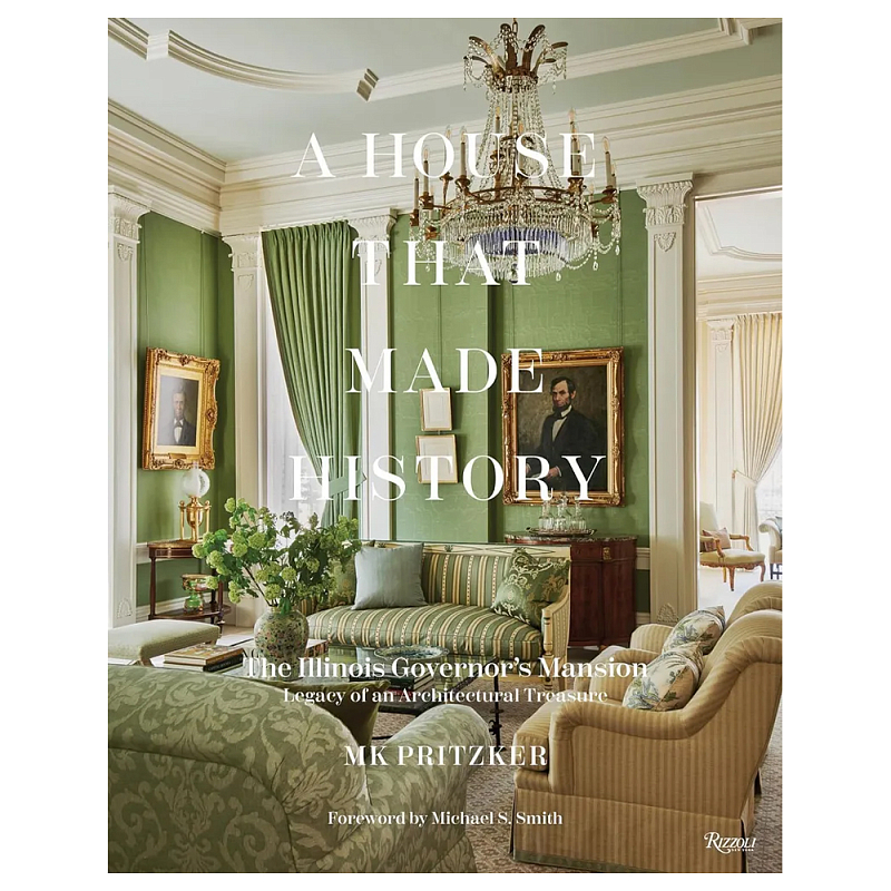 Книга A House That Made History: The Illinois Governors Mansion, Legacy of an Architectural Treasure Книга A House That Made History: The Illinois Governors Mansion, Legacy of an Architectural Treasure в Тюмени | Loft Concept