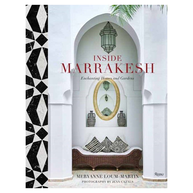 Подарочная Книга Inside Marrakesh: Enchanting Homes and Gardens  в Тюмени | Loft Concept 