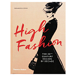 Книга про высокую моду XX века High Fashion The 20th Century Decade by Decade Dirix Emmanuelle варинант исполнения - 1 | Loft Concept в Тюмени